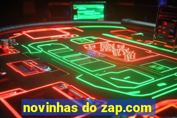 novinhas do zap.com